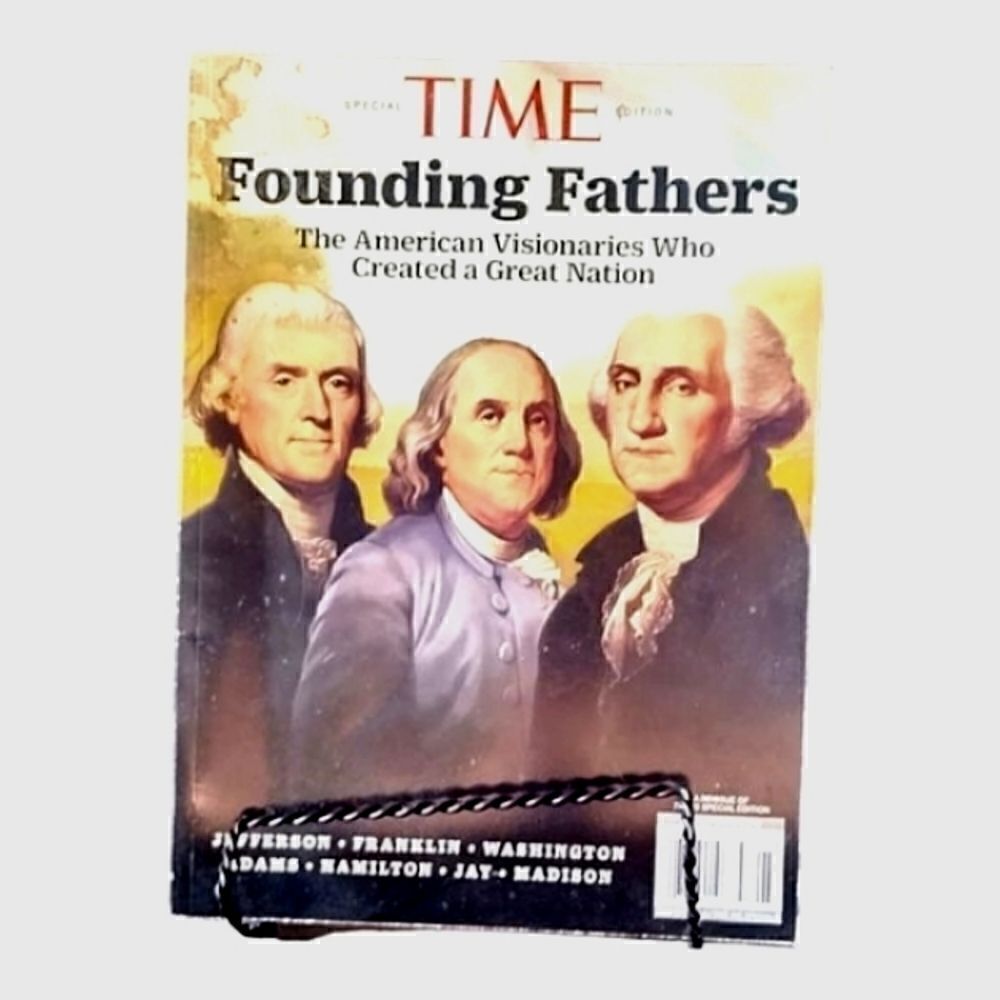 THE AMERICAN VISIONARIES   TIME MAGAZINE  HE FOUNDING FATHERS:  NEVER READ, NEW